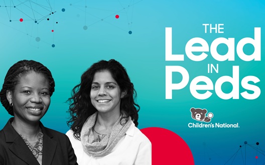 The Lead in Peds podcast graphic with Lanre Falusi, MD, and Priti Bhansali, MD, from Children's National